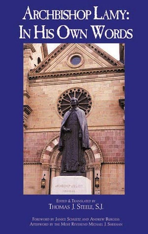 Archbishop Lamy: In His Own Words
